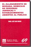 El allanamiento de morada, domicilio de personas jurídicas y establecimientos abiertos al público. 9788484565437