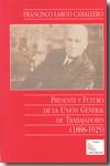 Presente y futuro de la Union General de Trabajadores (1888-1925). 9788486716134