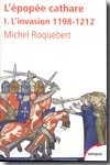 L'épopée cathare.T.I: L'invasion 1198-1212