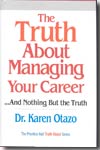 The truth about managing your career...and nothing but the truth. 9780131873360