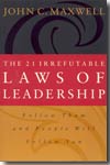 The 21 irrefutable laws of leadership