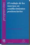 El trabajo de los internos en establecimientos penitenciarios. 9788484565000