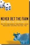 Never bet the farm. 9780787983666