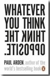 Whatever you think, the think opposite. 9780141025711