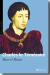 Charles le Téméraire. 9782847342734