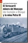 El ferrocarril minero del Moncayo (de Castejón a Ólvega) y la mina Petra III
