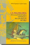 La hechicería en la literatura española de los siglos de oro. 9788473926140