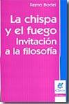 La chispa y el fuego ; Invitación a la filosofía