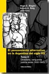 Pensamiento alternativo en la Argentina del siglo XX.T.II: Obrerismo, vanguardia, justicia social (1930-1960)