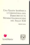 Una visión sistémica y cibernética del Derecho en el mundo globalizado del siglo XXI. 9789875920781