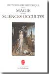 Dictionnaire historique de la magie et des sciences occultes. 9782253131151