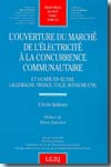 L'ouverture du marché de l'électricité à la concurrence communautaire. 9782275025575