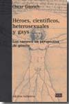 Héroes, científicos, heterosexuales y gays. 9788472903296