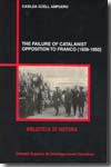 The failure of catalanist opposition to Franco (1939-1950). 9788400084738