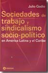 Sociedades de trabajo y sindicalismo socio-político en América latina y el Caribe. 9789500516075