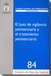 El juez de vigilancia penitenciaria y el tratamiento penitenciario. 9788496518742