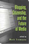 Blogging, citizenship, and the future of media