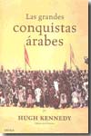 Las grandes conquistas árabes. 9788484329312