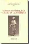 Espacios de infertilidad y agamia en la antigüedad. 9788437067162