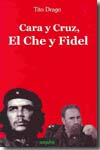 Cara y cruz, El Che y Fidel. 9788496764149