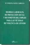 Medidas laborales, de protección social y de fomento del empleo para las víctimas de violencia de género. 9788498490930