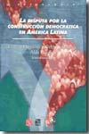 La disputa por la construcción democrática en América Latina. 9789681681968