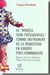 Le "Modèle semi-présidentiel" comme instrument de la transition en Europe post-communiste