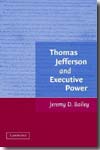 Thomas Jefferson and executive power. 9780521868310
