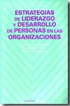 Estrategias de liderazgo y desarrollo de personas en las organizaciones. 9788436821468