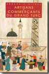 Artisans et commerçants du grand turc