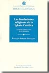 Las fundaciones religiosas de las Iglesia Católica. 9788461202454