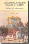 La caída del gobierno español en el Perú. 9789972510915