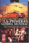 Todo lo que debe saber sobre la Primera Guerra Mundial. 9788497634953