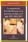 La organización de la Beneficencia en la provincia de Jaén en el siglo XIX: 1822-1852. 9788496047563