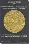 La sociedad política a fines del siglo XV en los reinos ibéricos y en Europa = La société politique à la fin du XVe siècle dans les royaumes ibériques et en Europe. 9788484484165