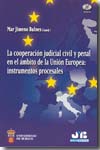 La cooperación judicial civil y penal en el ámbito de la Unión Europea. 9788476987964