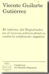 El informe del Registrador en el recurso administrativo contra la calificación negativa