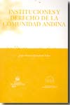 Instituciones y Derecho de la Comunidad Andina. 9788484567509