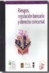 Riesgos, regulación bancaria y Derecho concursal. 9788496648029