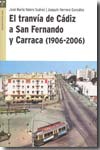 El tranvía de Cádiz a San Fernando y Carraca (1906-2006). 9788497042727
