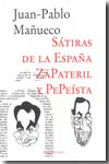 Sátiras de la España zapateril y pepeísta. 9788496491229