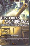 Historias asombrosas de la Segunda Guerra Mundial. 9788497633512