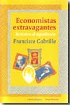 Economistas extravagantes. 9788493432638