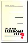 What are freedoms for?. 9780674004115