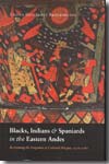 Blacks, indians, and spaniards in the Eastern Andes