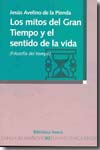 Los mitos del gran tiempo y el sentido de la vida. 9788497424905