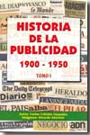 Historia de la publicidad. T.I: 1900-1950