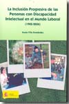 La inclusión progresiva de las personas con discapacidad intelectual en el mundo laboral. 9788484172369