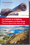 La artillería en la defensa de Cartagena y su base naval. 9798495669031