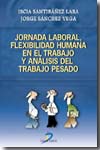 Jornada laboral, flexibilidad humana en el trabajo y análisis del trabajo pesado